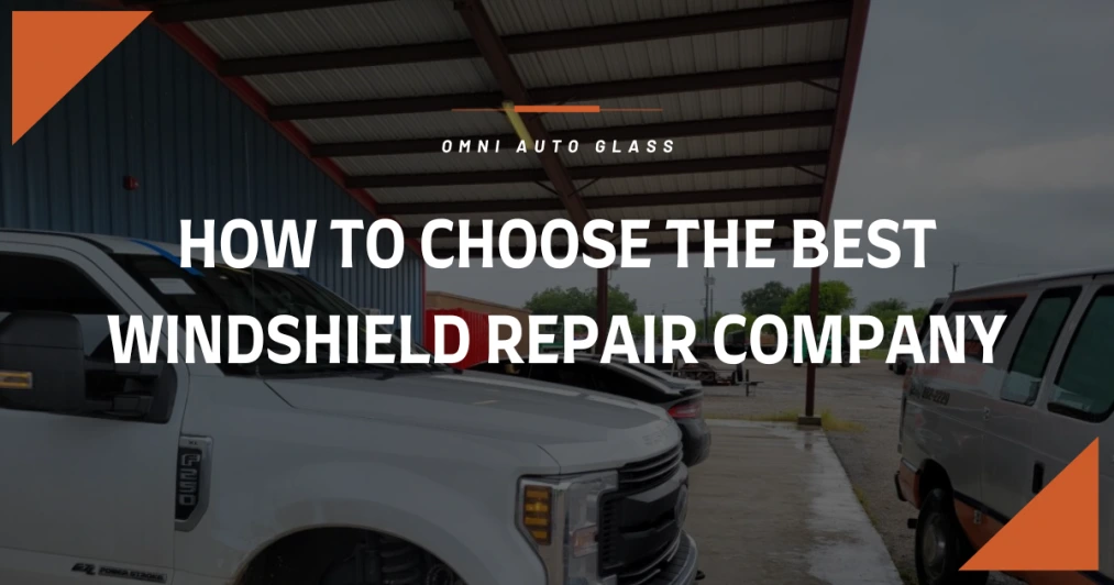 How to Choose the Best Windshield Repair Company