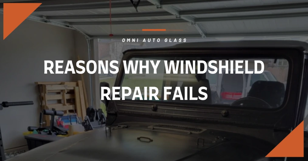 Reasons Why Windshield Repair Fails