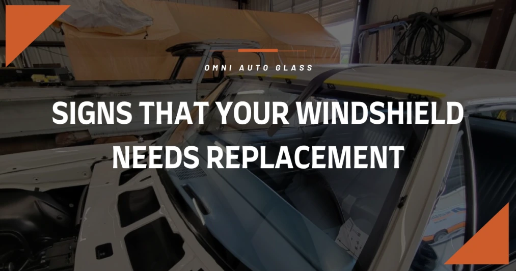 Signs That Your Windshield Needs Replacement