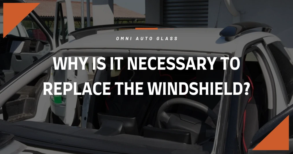 Why Is It Necessary To Replace The Windshield