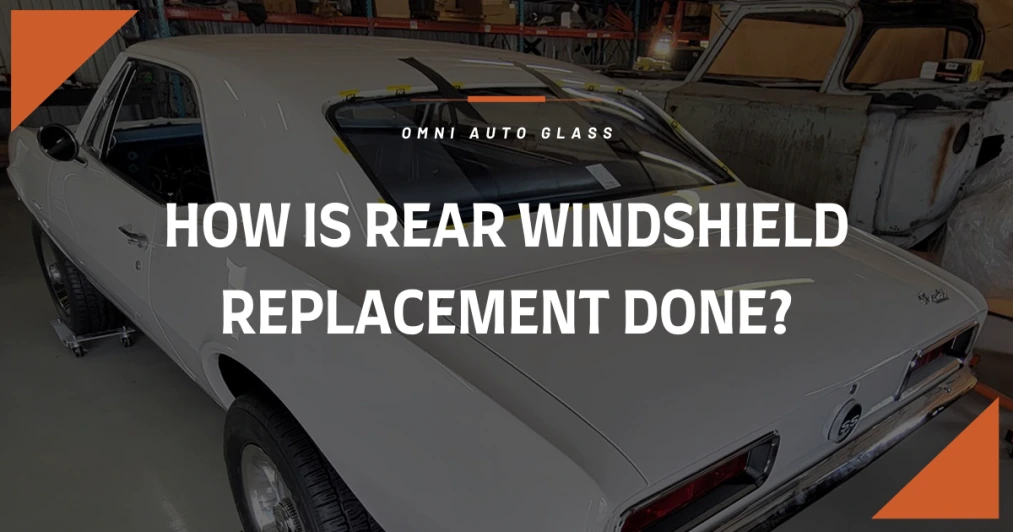 How is Rear Windshield Replacement Done