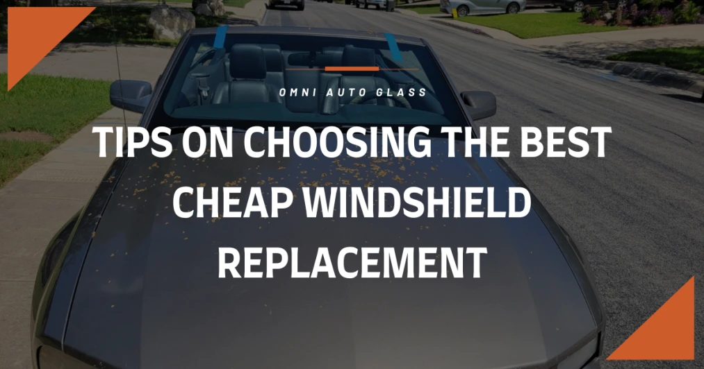 Tips on Choosing the Best Cheap Windshield Replacement