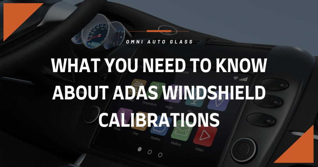 What You Need To Know About ADAS Windshield Calibrations