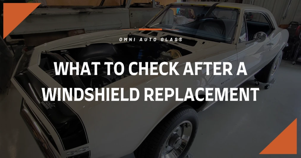 What to Check After a Windshield Replacement