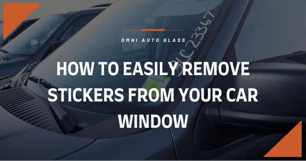 How to Easily Remove Stickers From Your Car Window Omni Auto Glass