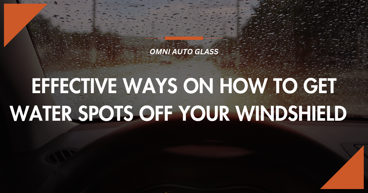 Effective Ways on How to Get Water Spots Off Your Windshield graphic